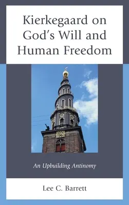 Kierkegaard despre voința lui Dumnezeu și libertatea omului: O antinomie edificatoare - Kierkegaard on God's Will and Human Freedom: An Upbuilding Antinomy