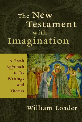 Noul Testament cu imaginație: O nouă abordare a scrierilor și temelor sale - The New Testament with Imagination: A Fresh Approach to Its Writings and Themes