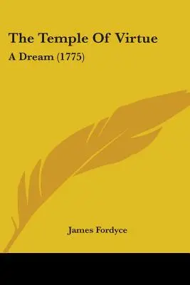 Templul virtuții: Un vis (1775) - The Temple Of Virtue: A Dream (1775)