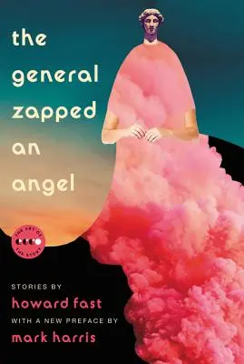 Generalul a zappat un înger: Povestiri - The General Zapped an Angel: Stories