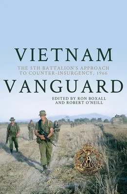 Vietnam Vanguard: Abordarea Batalionului 5 pentru contrainsurgență, 1966 - Vietnam Vanguard: The 5th Battalion's Approach to Counter-Insurgency, 1966