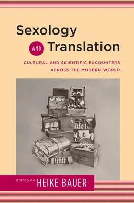 Sexologie și traducere: Întâlniri culturale și științifice în lumea modernă - Sexology and Translation: Cultural and Scientific Encounters across the Modern World