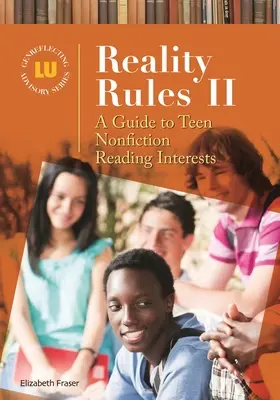 Reality Rules II: Un ghid al intereselor de lectură ale adolescenților în materie de non-ficțiune - Reality Rules II: A Guide to Teen Nonfiction Reading Interests