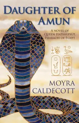Fiica lui Amon: Regina Hatshepsut, Faraon al Egiptului - Un roman - Daughter of Amun: Queen Hatshepsut, Pharaoh of Egypt - A Novel