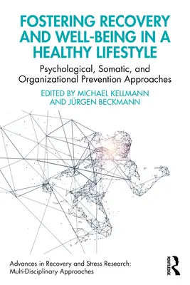 Promovarea recuperării și a bunăstării într-un stil de viață sănătos: Abordări psihologice, somatice și organizaționale de prevenire - Fostering Recovery and Well-being in a Healthy Lifestyle: Psychological, Somatic, and Organizational Prevention Approaches