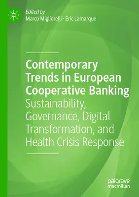 Tendințe contemporane în sectorul bancar cooperatist european: Sustenabilitatea, guvernanța, transformarea digitală și răspunsul la crizele din domeniul sănătății - Contemporary Trends in European Cooperative Banking: Sustainability, Governance, Digital Transformation, and Health Crisis Response