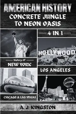 Istorie americană: Istoria 4 în 1 a New York-ului, Los Angeles-ului, Chicago-ului și Las Vegas-ului - American History: 4-In-1 History Of New York, Los Angeles, Chicago & Las Vegas