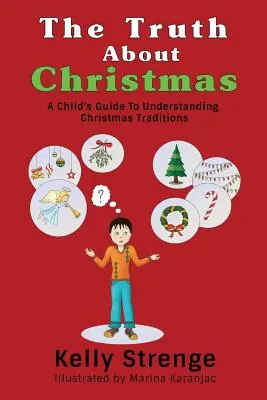 Adevărul despre Crăciun: Ghidul unui copil pentru înțelegerea tradițiilor de Crăciun - The Truth About Christmas: A Child's Guide to Understanding Christmas Traditions