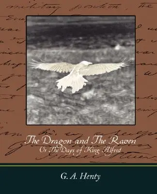 The Dragon and the Raven: Or the Days of King Alfred