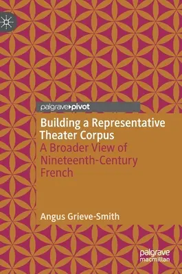 Building a Representative Theater Corpus: O viziune mai largă asupra Franței secolului al XIX-lea (A Broader View of Nineteenth-Century French) - Building a Representative Theater Corpus: A Broader View of Nineteenth-Century French