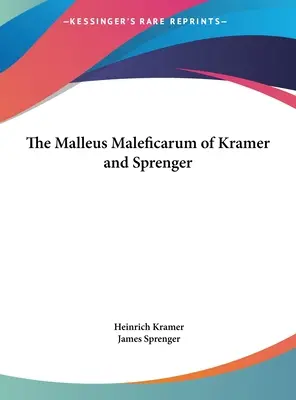 Malleus Maleficarum al lui Kramer și Sprenger - The Malleus Maleficarum of Kramer and Sprenger