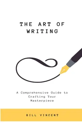Arta de a scrie: Un ghid cuprinzător pentru a-ți crea capodopera (Large Print Edition) - The Art of Writing: A Comprehensive Guide to Crafting Your Masterpiece (Large Print Edition)