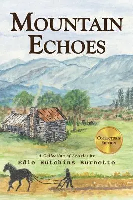 Mountain Echoes O colecție de articole de Edie Hutchins Burnette - Mountain Echoes A collection of Articles by Edie Hutchins Burnette