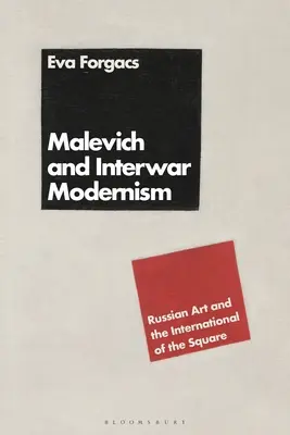 Malevich și modernismul interbelic: Arta rusă și Internaționala Pieței - Malevich and Interwar Modernism: Russian Art and the International of the Square