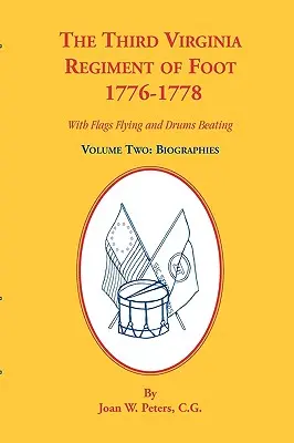 The Third Virginia Regiment of the Foot, 1776-1778, biografii, volumul doi. Cu steaguri fluturând și tobe bătând - The Third Virginia Regiment of the Foot, 1776-1778, Biographies, Volume Two. With Flags Flying and Drums Beating