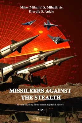 Rachete împotriva Stealth: Prima doborâre în luptă a avionului STEALTH din istorie: SA-3 împotriva F-117A - Missileers Against the Stealth: The first combat downing of the STEALTH aircraft in history: SA-3 against F-117A