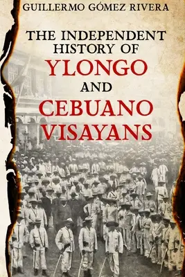 Istoria independentă a VISAYANS YLONGO și CEBUANO - The Independent History of YLONGO and CEBUANO VISAYANS