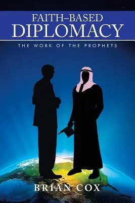 Diplomația bazată pe credință: Lucrarea profeților - Faith-Based Diplomacy: The Work of the Prophets