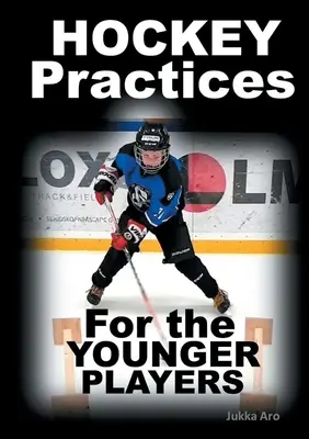 Practici de hochei pentru jucătorii mai tineri - Hockey Practices for the Younger Players