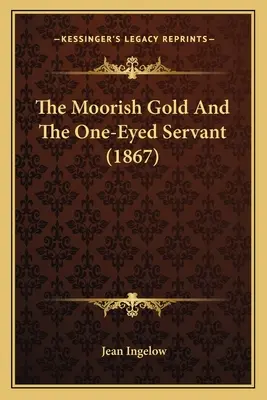 Aurul maur și servitorul cu un singur ochi (1867) - The Moorish Gold And The One-Eyed Servant (1867)