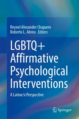 Intervenții psihologice afirmative LGBTQ+: O perspectivă Latine/X - LGBTQ+ Affirmative Psychological Interventions: A Latine/X Perspective