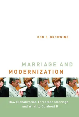 Căsătoria și modernizarea: Cum amenință globalizarea căsătoria - Marriage and Modernization: How Globalization Threatens Marriage
