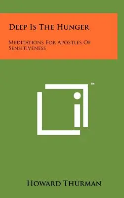 Deep Is The Hunger: Meditații pentru apostolii sensibilității - Deep Is The Hunger: Meditations For Apostles Of Sensitiveness