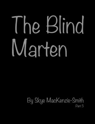 The Blind Marten, Partea 5 - The Blind Marten, Part 5