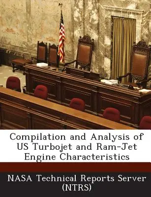Compilarea și analiza caracteristicilor motoarelor turboreactoare și RAM-Jet de la noi [Nasa Technical Reports Server (Ntrs) - Compilation and Analysis of Us Turbojet and RAM-Jet Engine Characteristics (Nasa Technical Reports Server (Ntrs))