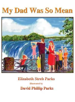 Tatăl meu a fost atât de rău: Ediție ilustrată cu copertă tare - My Dad Was So Mean: Illustrated Hardcover Edition