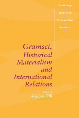 Gramsci, materialismul istoric și relațiile internaționale - Gramsci, Historical Materialism and International Relations