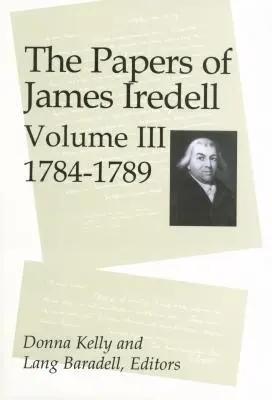 Documentele lui James Iredell, volumul III: 1784-1789 - The Papers of James Iredell, Volume III: 1784-1789