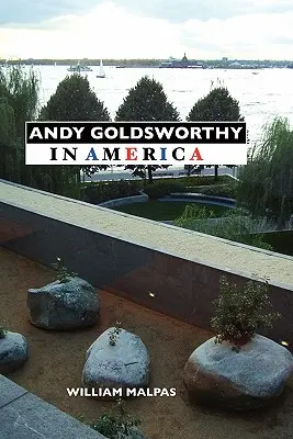 Andy Goldsworthy în America - Andy Goldsworthy in America