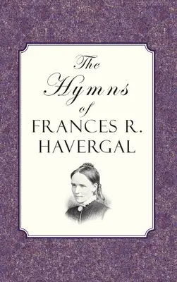 Imnurile lui Frances Ridley Havergal - The Hymns of Frances Ridley Havergal