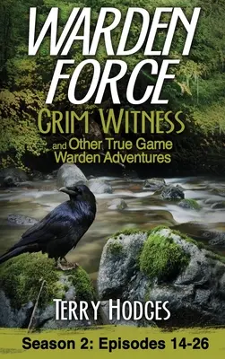 Warden Force: Grim Witness și alte aventuri adevărate ale gardienilor: Episoadele 14-26 - Warden Force: Grim Witness and Other True Game Warden Adventures: Episodes 14-26