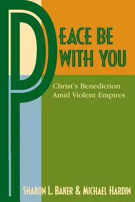 Pacea fie cu voi: Benedicția lui Hristos în mijlocul imperiilor violente - Peace Be with You: Christ's Benediction Amid Violent Empires