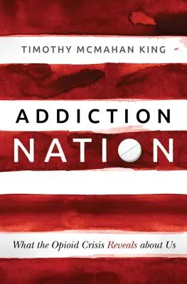 Addiction Nation: Ce dezvăluie criza opioidelor despre noi - Addiction Nation: What the Opioid Crisis Reveals about Us