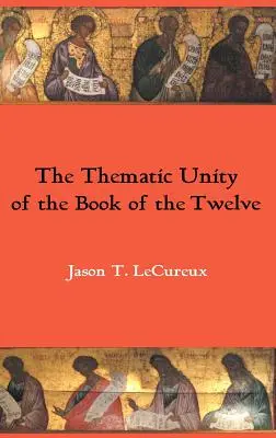 Unitatea tematică a Cărții celor Doisprezece (Thematic Unity of the Book of the Twelve) - The Thematic Unity of the Book of the Twelve