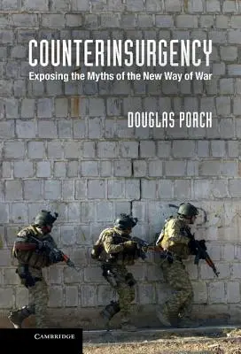 Contrainsurgența: Expunerea miturilor noului mod de război - Counterinsurgency: Exposing the Myths of the New Way of War