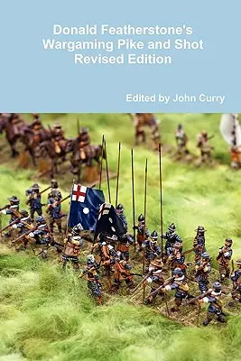 Donald Featherstone's Wargaming Pike and Shot Ediție revizuită - Donald Featherstone's Wargaming Pike and Shot Revised Edition