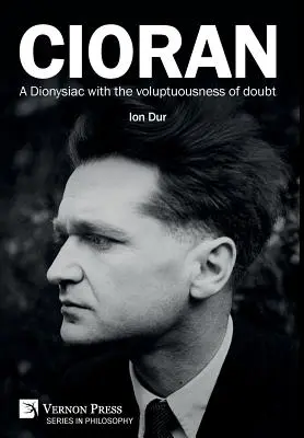 Cioran - Un dionisiac cu voluptatea îndoielii - Cioran - A Dionysiac with the voluptuousness of doubt