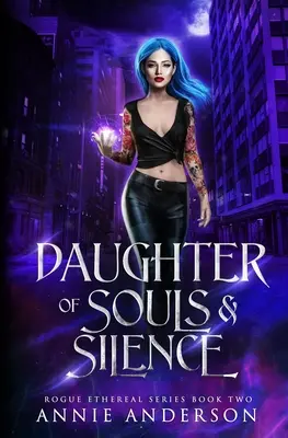 Fiica sufletelor și a tăcerii (Daughter of Souls & Silence) - Daughter of Souls & Silence
