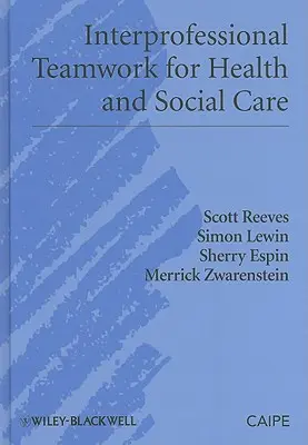 Lucrul în echipă interprofesional pentru sănătate și asistență socială - Interprofessional Teamwork for Health and Social Care