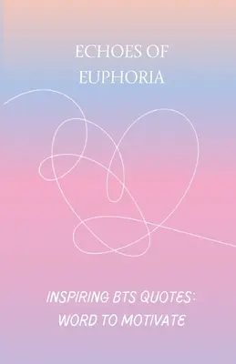 Echoes of Euphoria: BTS inspirație - Echoes of Euphoria: BTS inspiring