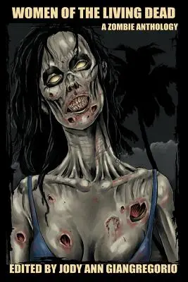 Femeile morților vii: o antologie zombie - Women of the Living Dead: A Zombie Anthology