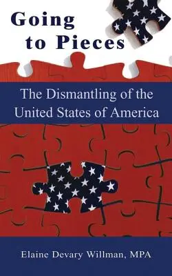 Going to Pieces: Dezmembrarea Statelor Unite ale Americii (The Dismantling of the United States of America) - Going to Pieces: The Dismantling of the United States of America