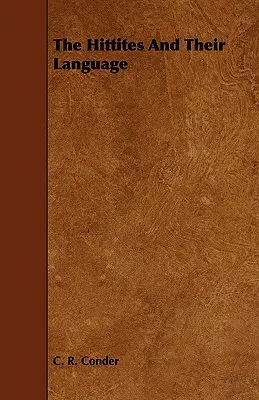 Hitiții și limba lor - The Hittites and Their Language