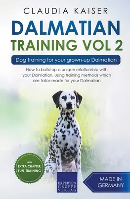Dresaj Dalmațian Vol. 2: Dresaj canin pentru Dalmațianul tău adult - Dalmatian Training Vol. 2: Dog Training for your grown-up Dalmatian