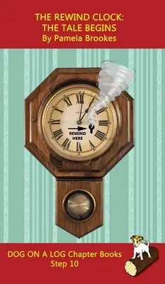 Ceasul de întoarcere. The Tale Begins Chapter Book: Sound-Out Phonics Books Help Developing Readers, including Students with Dyslexia, Learn to Read (Step - The Rewind Clock. The Tale Begins Chapter Book: Sound-Out Phonics Books Help Developing Readers, including Students with Dyslexia, Learn to Read (Step