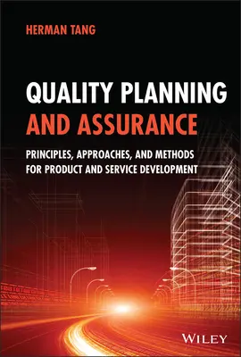 Planificarea și asigurarea calității: Principii, abordări și metode pentru dezvoltarea produselor și serviciilor - Quality Planning and Assurance: Principles, Approaches, and Methods for Product and Service Development